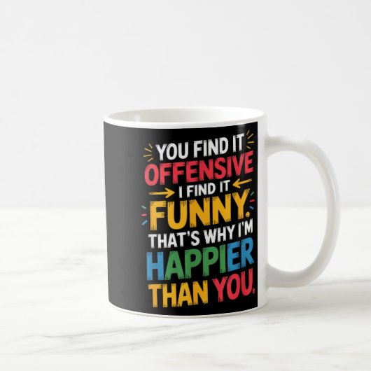 Funny Offensive Humor Sarcastic Happy Feeling Quot コーヒーマグカップ (右)