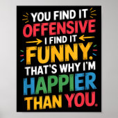 Funny Offensive Humor Sarcastic Happy Feeling Quot ポスター (正面)