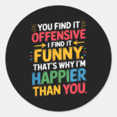 Funny Offensive Humor Sarcastic Happy Feeling Quot ラウンドシール (正面)