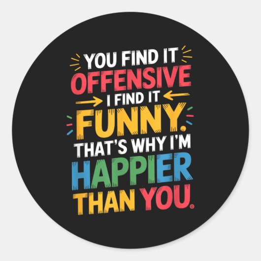 Funny Offensive Humor Sarcastic Happy Feeling Quot ラウンドシール (正面)