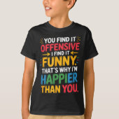 Funny Offensive Humor Sarcastic Happy Feeling Quot Tシャツ (正面)