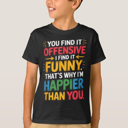 Funny Offensive Humor Sarcastic Happy Feeling Quot Tシャツ (正面)