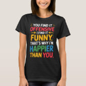Funny Offensive Humor Sarcastic Happy Feeling Quot Tシャツ (正面)