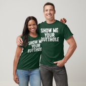 Funny Offensive Show Me Your B tthole Tシャツ (ユニセックス)