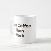 Funny Office Coffee Mug – First Coffee Then Work コーヒーマグカップ (正面左)