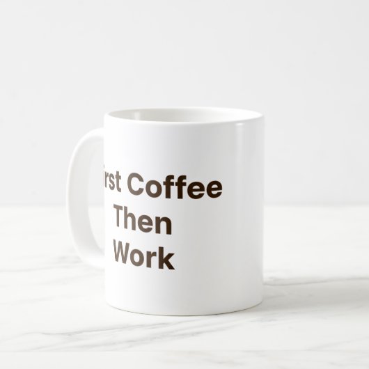 Funny Office Coffee Mug – First Coffee Then Work コーヒーマグカップ (正面左)