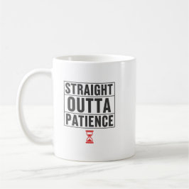 Funny Office Humor Straight Outta Patience Quote コーヒーマグカップ