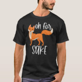 Funny, Oh For Fox Sake Sarcastic Pun Joke Tシャツ (正面)