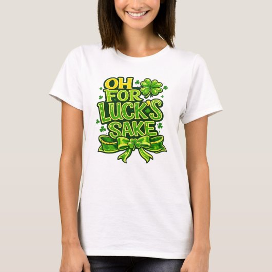 Funny Oh For Luck's Sake St. Patrick’s Day Clover Tシャツ (正面)