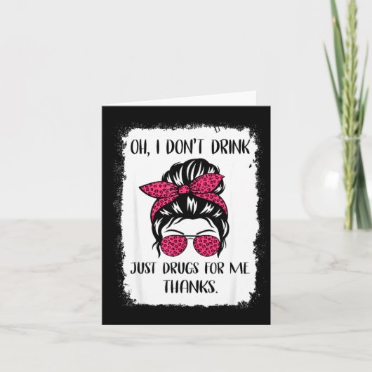 Funny Oh I Don't Drink Just Drugs For Me Thanks Hu カード (正面)