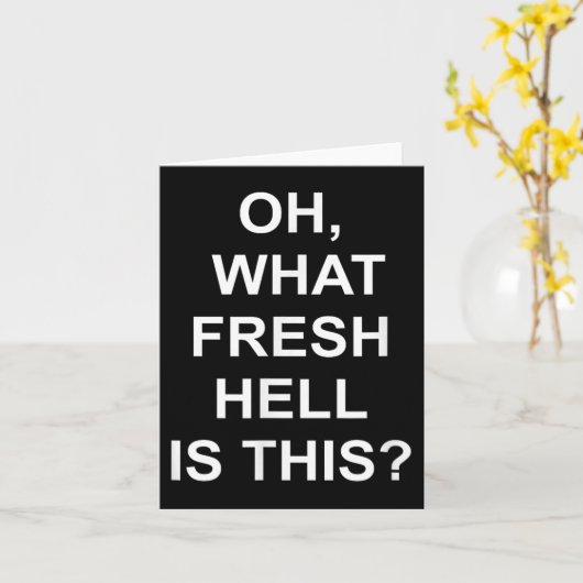 Funny, Oh What Fresh Hell Is This, Joke Sarcastic  カード (黄色い花)