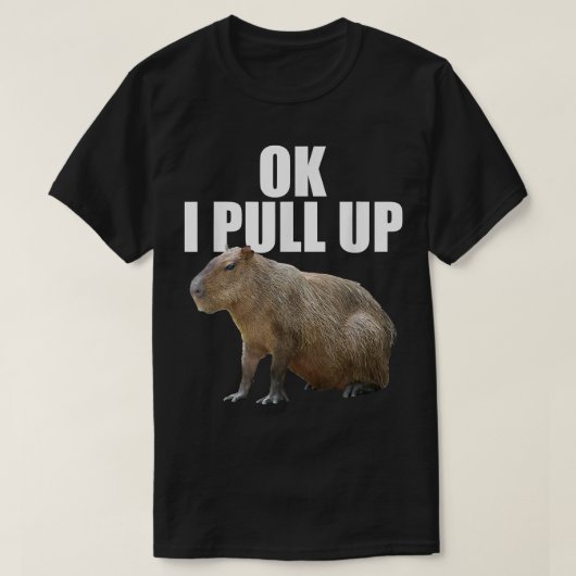Funny Ok I Pull Up Capybara Tシャツ (デザイン正面)