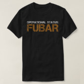 Funny Operational Status FUBAR Military Humor  Tシャツ (デザイン正面)
