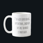 Funny Opinionated Quote Sarcastic Humor Saying コーヒーマグカップ<br><div class="desc">This mug features a witty, opinionated saying in a clean, minimalist type style. Designed for anyone who embraces experience, strong opinions, and a sharp sense of humor, it makes a great everyday mug for coffee or tea. A fun gift idea for birthdays, coworkers, and anyone who appreciates dry, sarcastic quotes....</div>