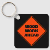 Funny orange wood work ahead caution road sign  キーホルダー (正面)