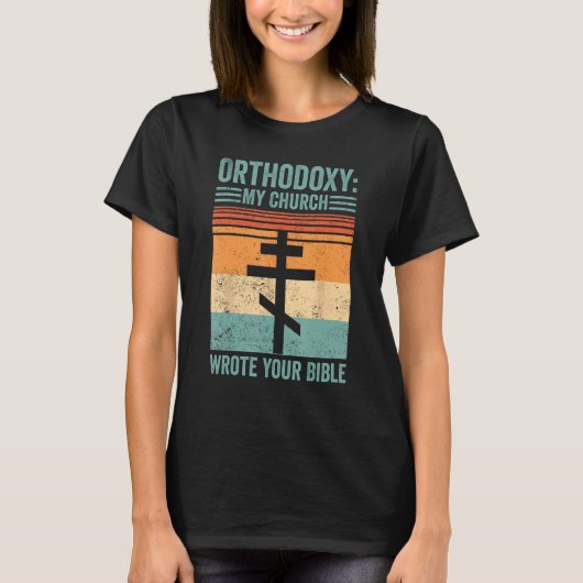 Funny Orthodox Orthodoxy My Church wrote your Bibl Tシャツ (正面)