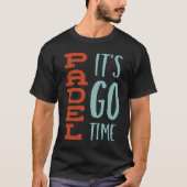 Funny Padel Saying Padel It's Go Time Tシャツ (正面)