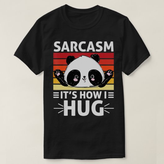 Funny Panda Sarcasm It's How I Hug For Panda Lover Tシャツ (デザイン正面)