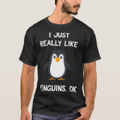 Funny Penguin Gift I Just Really Like Penguins OK Tシャツ (正面)