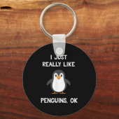 Funny Penguin Quote I Just Really Like Penguins Ok キーホルダー (正面)