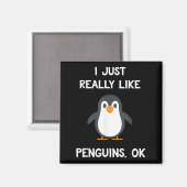 Funny Penguin Quote I Just Really Like Penguins Ok マグネット (正面/裏面)