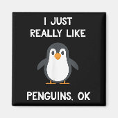 Funny Penguin Quote I Just Really Like Penguins Ok マグネット (正面)