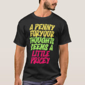 Funny Penny For Your Thoughts T  Sarcastic Joke Tシャツ (正面)