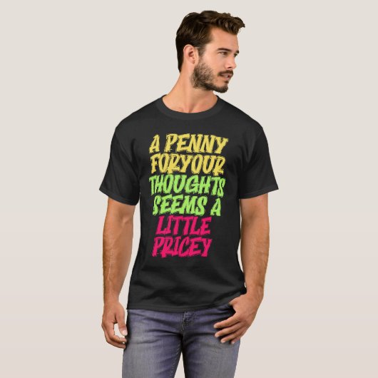 Funny Penny For Your Thoughts T  Sarcastic Joke Tシャツ (正面フル)