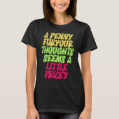 Funny Penny For Your Thoughts T  Sarcastic Joke Tシャツ (正面)