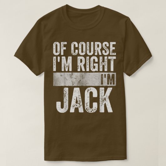 Funny Personalized NameOf Course Im Right Im Jack Tシャツ (デザイン正面)