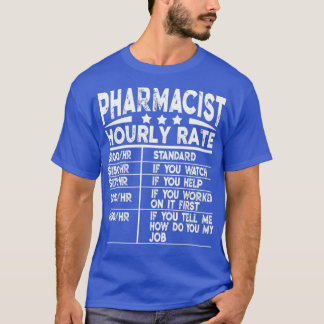 Funny Pharmacist Hourly Rate Gift 1 Tシャツ