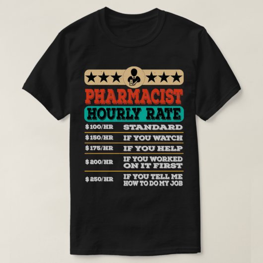 Funny Pharmacist Hourly Rate Gift Labor Rates 1 Tシャツ (デザイン正面)