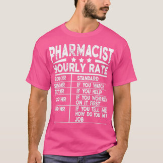 Funny Pharmacist Hourly Rate Gift Tシャツ