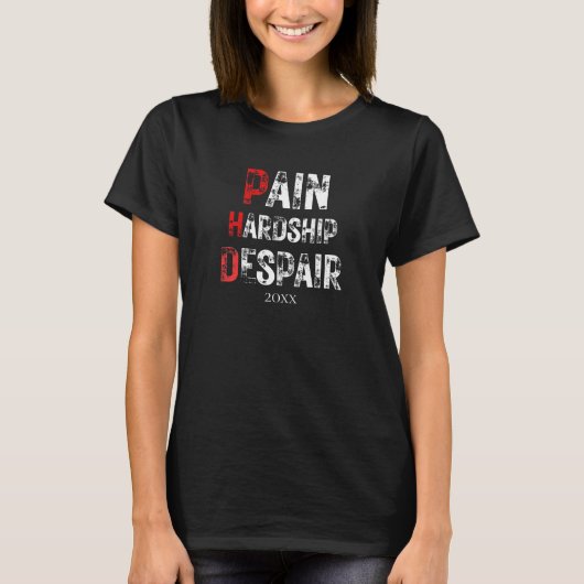 Funny PhD Graduation Pain Hardship Despair Quote Tシャツ (正面)