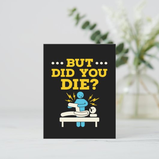 Funny Physical Therapy But Did You Die ポストカード (スタンド正面)
