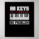 Funny Pianist 88 Keys 10 Fingers No Problem ポスター<br><div class="desc">Is making music an important part of your personality? Then this design is perfect for you. Let the world know about your unique ability with this funny Funny Pianist 88 Keys 10 Fingers No Problem graphic design is best for Birthdays and Christmas gift for your talented son or daughter.</div>