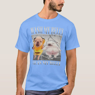 Funny pibble Meme wash My Belly Clean My Belly Mem Tシャツ