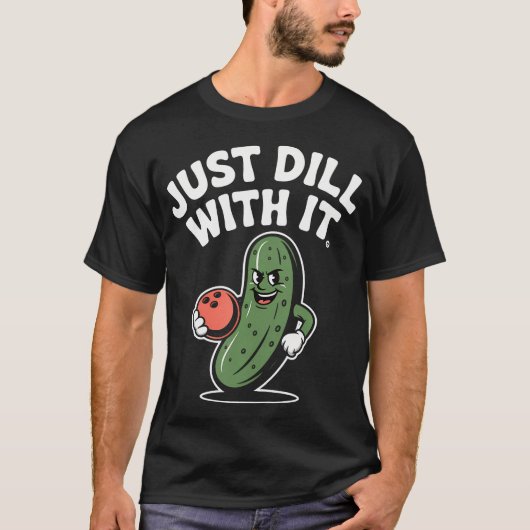 Funny Pickle Bowling Ball Just Dill With It Humor Tシャツ (正面)