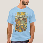 Funny Pickleball Dink Responsibly Paddle Player Tシャツ (正面)