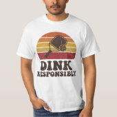 Funny Pickleball Dink Responsibly Paddle Player Tシャツ (正面)