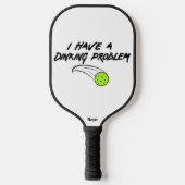 Funny Pickleball Humor | I Have A Dinking Problem  ピックルボールラケット (正面)
