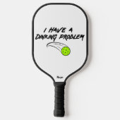 Funny Pickleball Humor | I Have A Dinking Problem  ピックルボールラケット (裏面)