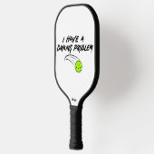 Funny Pickleball Humor | I Have A Dinking Problem  ピックルボールラケット (左)