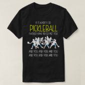 Funny Pickleball Phrase , If It Wasnt For Pickleba Tシャツ (デザイン正面)