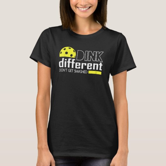 Funny Pickleball Pun Dink Different Don't Get Smas Tシャツ (正面)