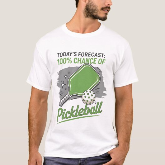 Funny Pickleball Today's Forecast 100% Chance  Tシャツ (正面)
