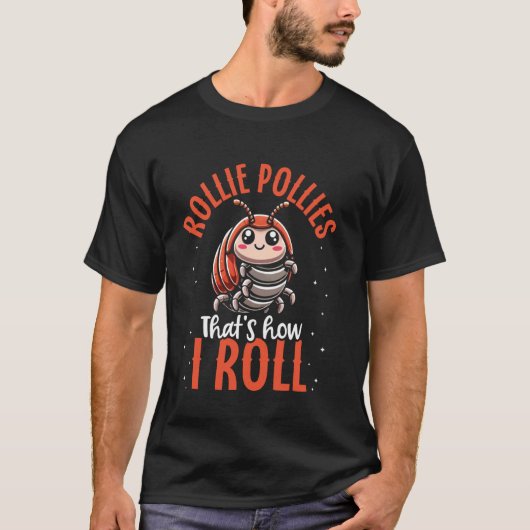 Funny Pill Bug Rollie Pollie Bug Saying for Bug Lo Tシャツ (正面)