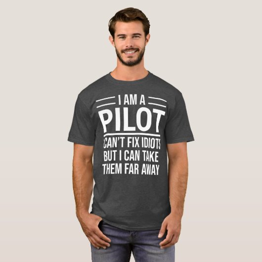 Funny Pilot  I Am A Pilot I Cant Fix Idiots Tシャツ (正面フル)