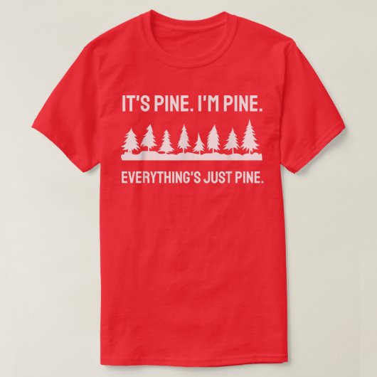 Funny Pine Tree Sarcastic Christmas Tree Everythin Tシャツ (デザイン正面)