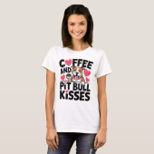 Funny Pitbull Kisses Coffee Addict Pittie Dog Mom Tシャツ (正面フル)